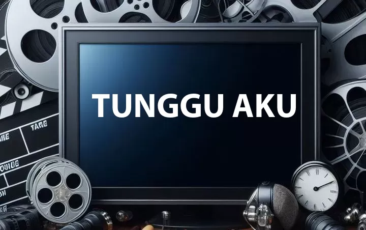 Tunggu Aku