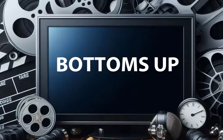 Bottoms Up