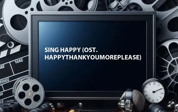 Sing Happy (OST. HappyThankYouMorePlease)