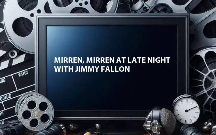 Mirren, Mirren at Late Night with Jimmy Fallon