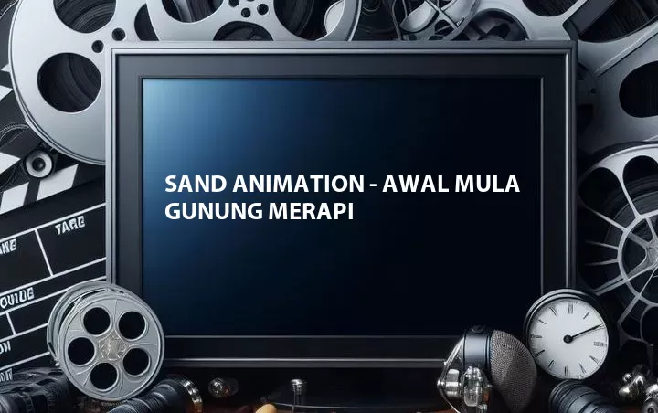 Sand Animation - Awal Mula Gunung Merapi