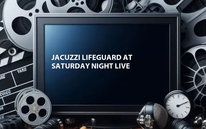 Jacuzzi Lifeguard at Saturday Night Live