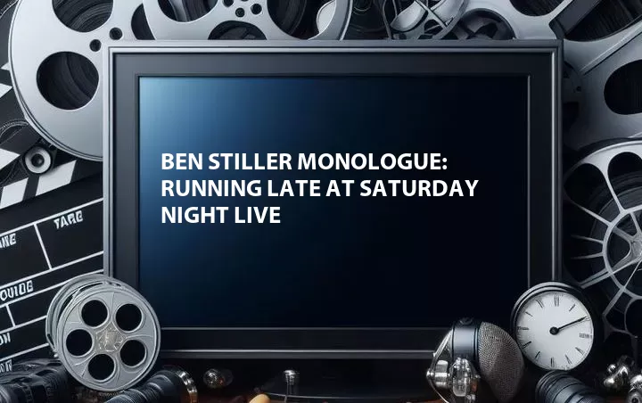 Ben Stiller Monologue: Running Late at Saturday Night Live