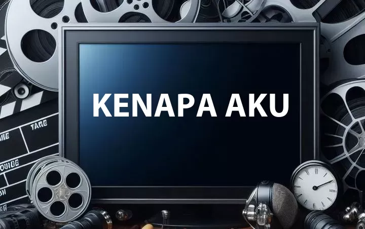 Kenapa Aku