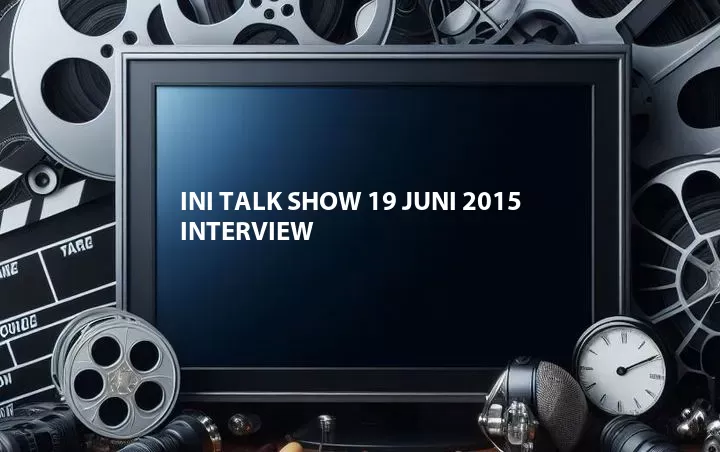 Ini Talk Show 19 Juni 2015 Interview