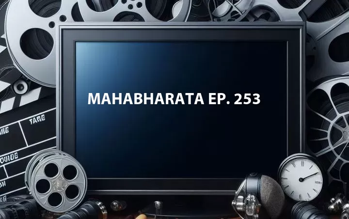 Mahabharata Ep. 253
