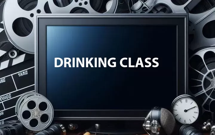 Drinking Class
