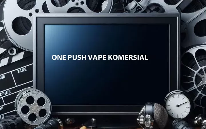 One Push Vape Komersial