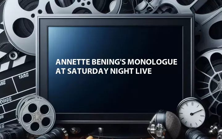 Annette Bening's Monologue at Saturday Night Live