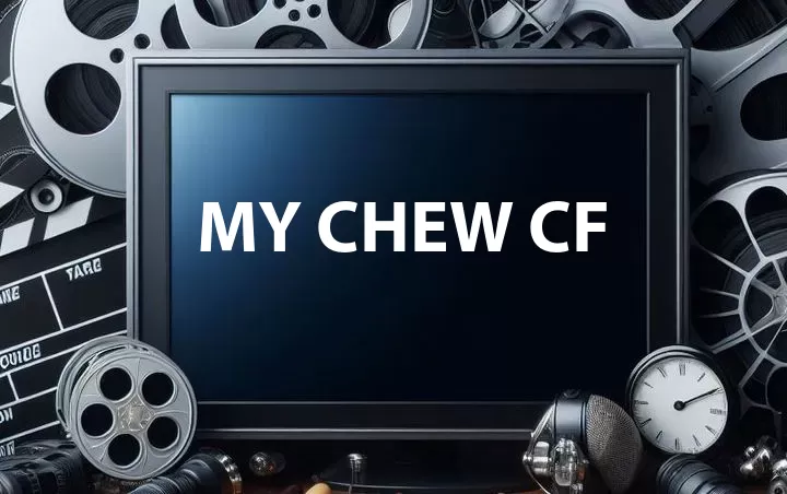 My Chew CF