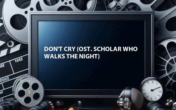 Don't Cry (OST. Scholar Who Walks the Night)