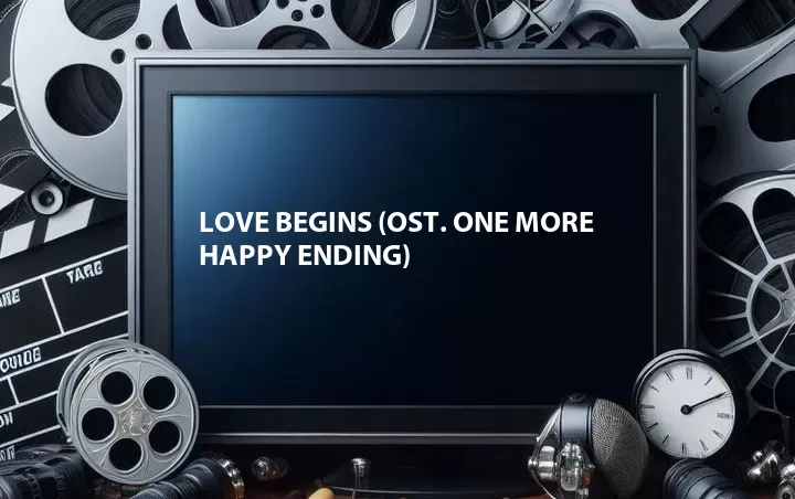 Love Begins (OST. One More Happy Ending)