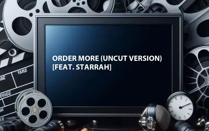 Order More (Uncut Version)  [Feat. Starrah]