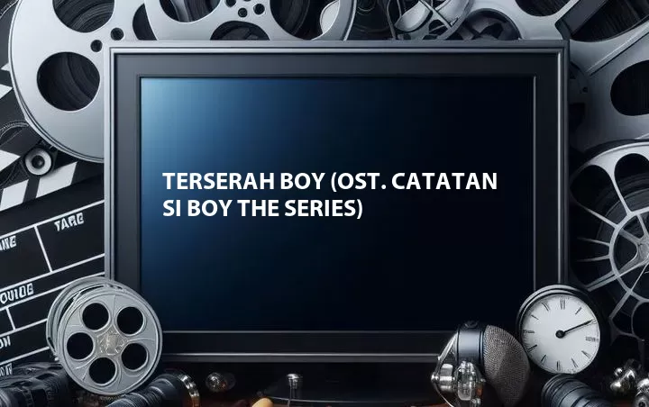 Terserah Boy (OST. Catatan Si Boy The Series)
