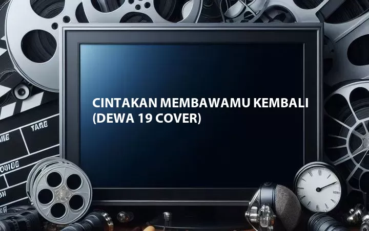 Cintakan Membawamu Kembali (Dewa 19 Cover)