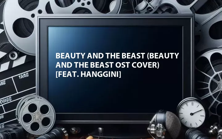 Beauty and the Beast (Beauty and the Beast OST Cover) [Feat. Hanggini]
