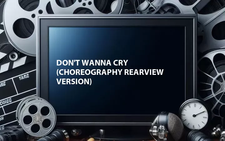 Don't Wanna Cry (Choreography Rearview Version)