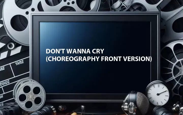 Don't Wanna Cry (Choreography Front Version)