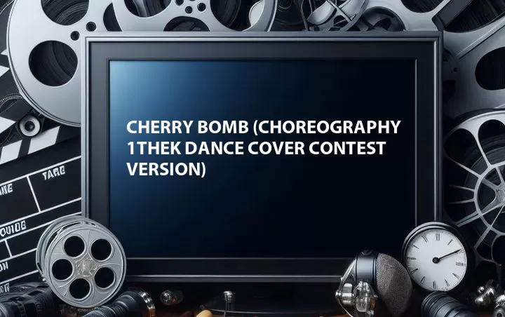 Cherry Bomb (Choreography 1theK Dance Cover Contest   Version)