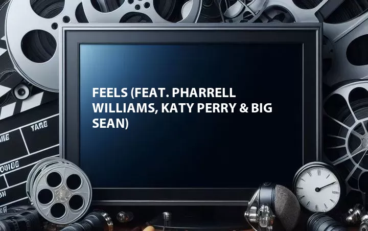 Feels (Feat. Pharrell Williams, Katy Perry & Big Sean)