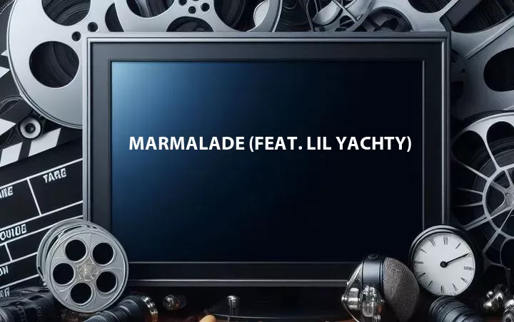 Marmalade (Feat. Lil Yachty)
