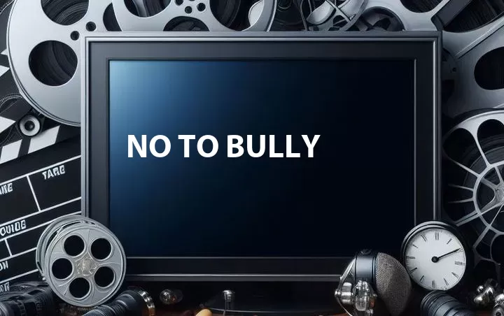 No to Bully