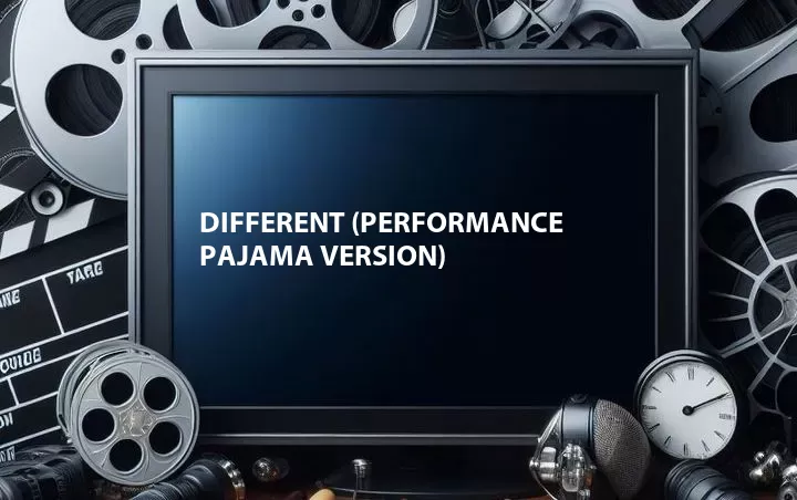 Different (Performance Pajama Version)