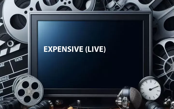 Expensive (Live)