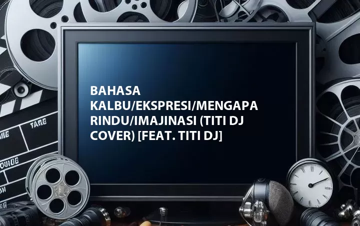 Bahasa Kalbu/Ekspresi/Mengapa Rindu/Imajinasi (Titi DJ Cover) [Feat. Titi DJ]