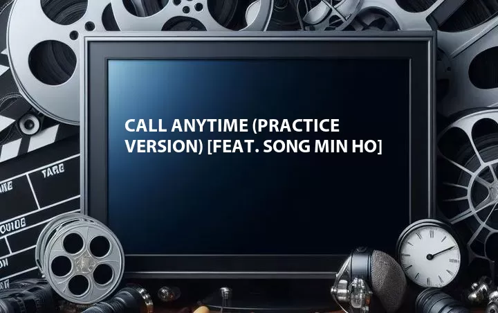 Call Anytime (Practice Version) [Feat. Song Min Ho]