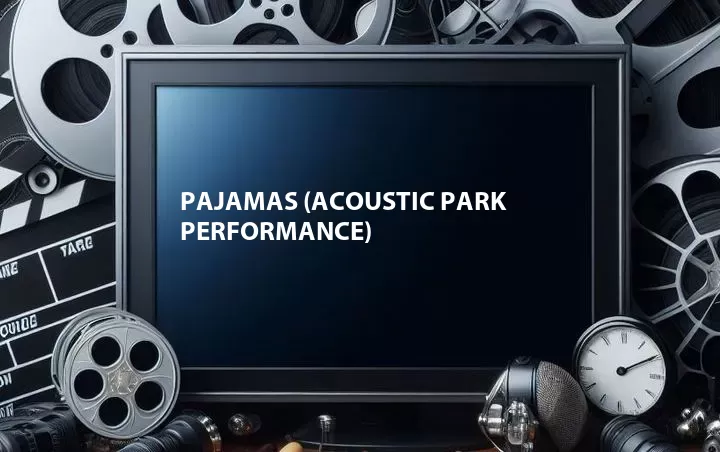 Pajamas (Acoustic Park Performance)