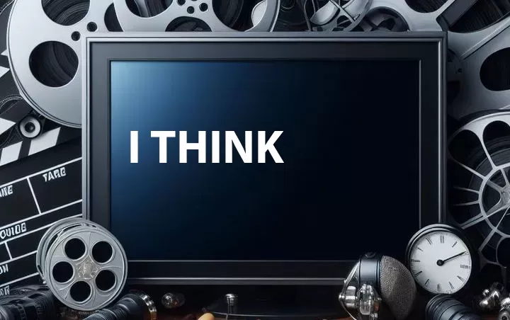 I Think