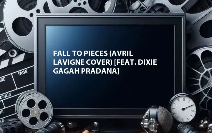 Fall to Pieces (Avril Lavigne Cover) [Feat. Dixie Gagah Pradana]