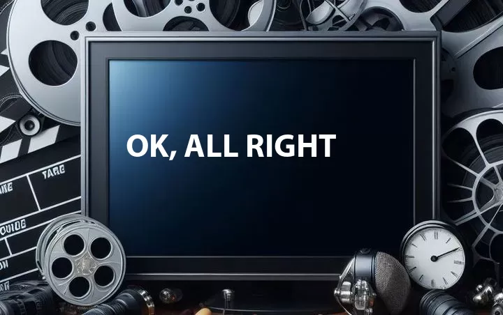 OK, All Right