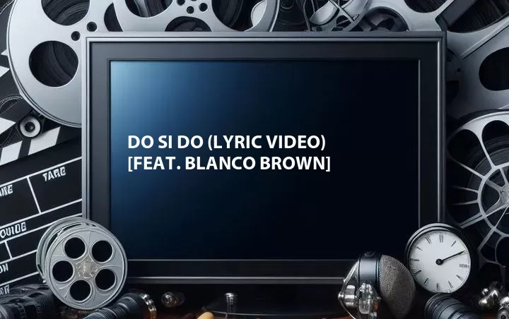 Do Si Do (Lyric Video) [Feat. Blanco Brown]