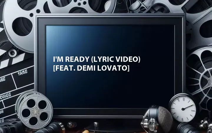 I'm Ready (Lyric Video) [Feat. Demi Lovato]
