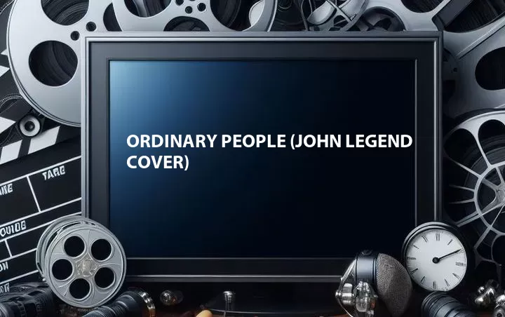 Ordinary People (John Legend Cover)