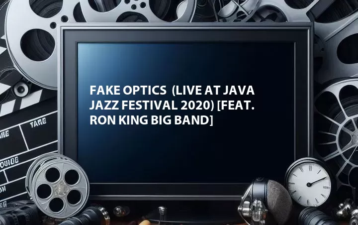 Fake Optics  (Live at Java Jazz Festival 2020) [Feat. Ron King Big Band]