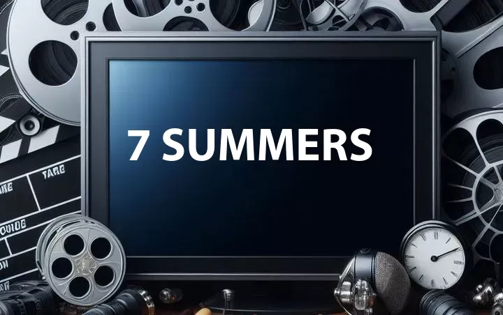 7 Summers