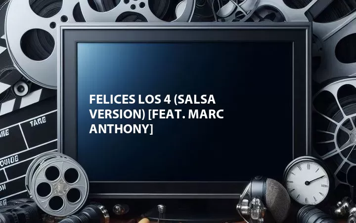 Felices los 4 (Salsa Version) [Feat. Marc Anthony]
