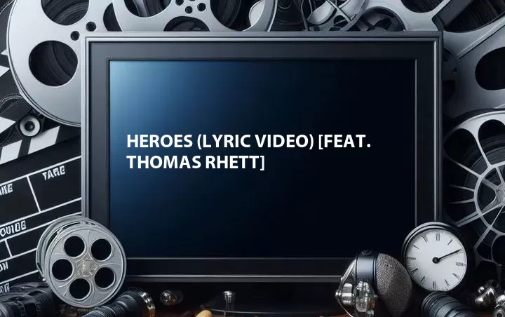 Heroes (Lyric Video) [Feat. Thomas Rhett]