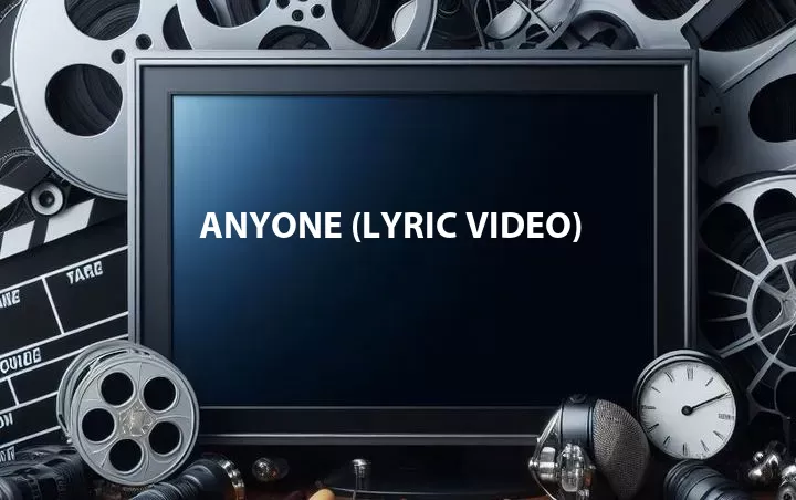 Anyone (Lyric Video)