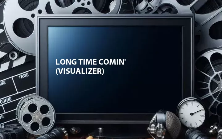 Long Time Comin' (Visualizer)