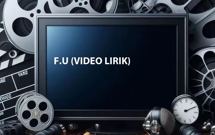 F.U (Video Lirik)