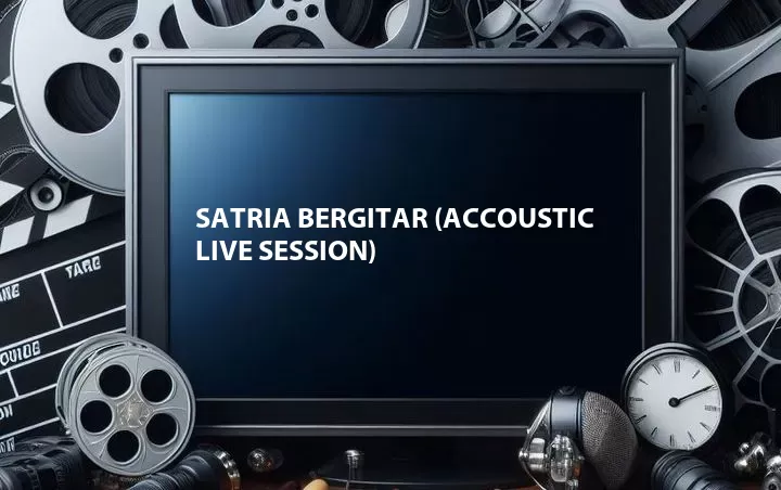 Satria Bergitar (Accoustic Live Session)