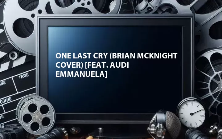 One Last Cry (Brian Mcknight Cover) [Feat. Audi Emmanuela]