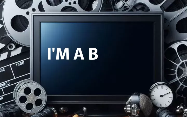 I'm a B